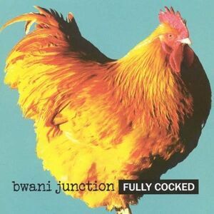 Bwani Junction - Fully Cocked  CD